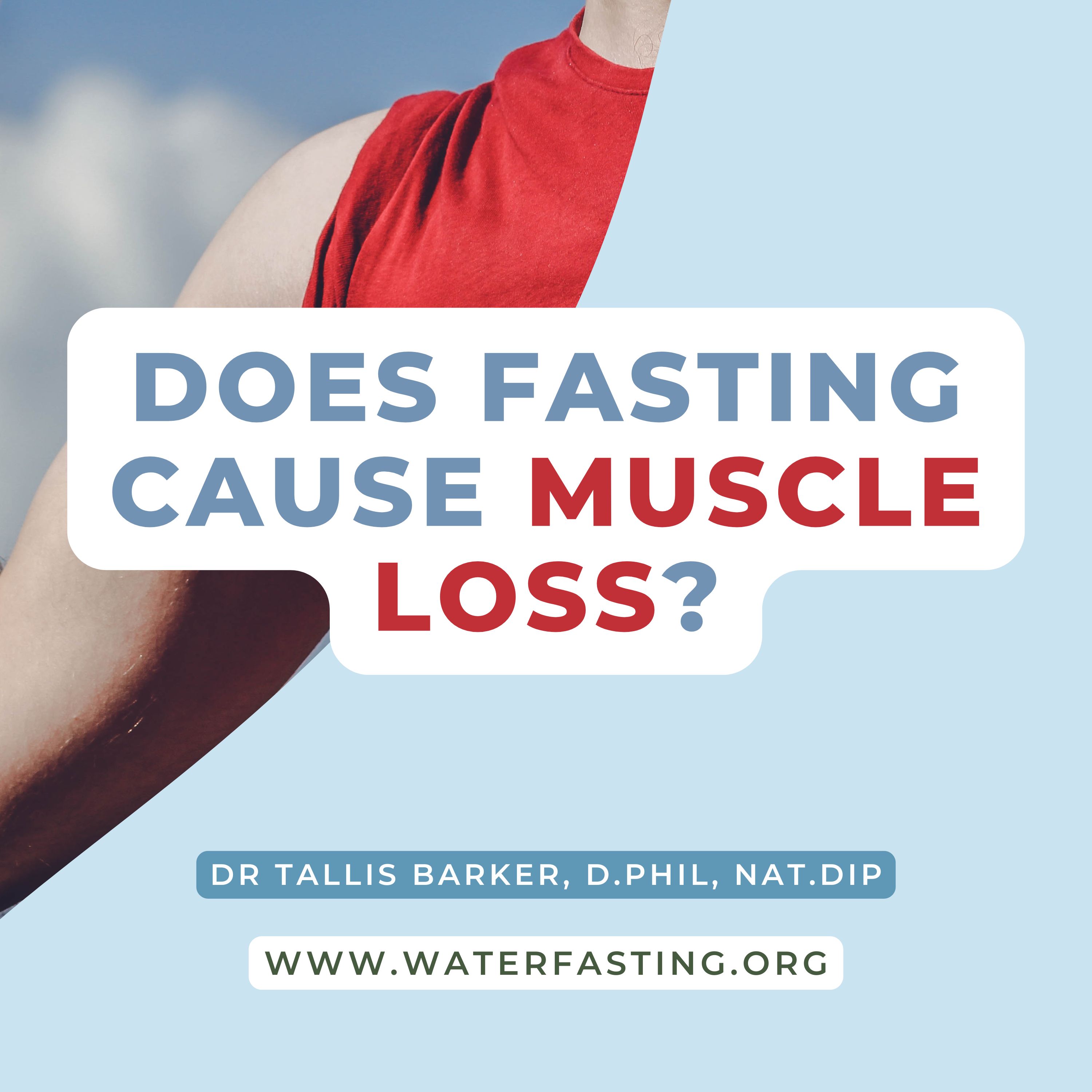 Does water fasting cause muscle loss?